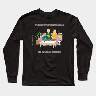 Family Staycation Funny vacation 2020 in living room #quarantine Long Sleeve T-Shirt